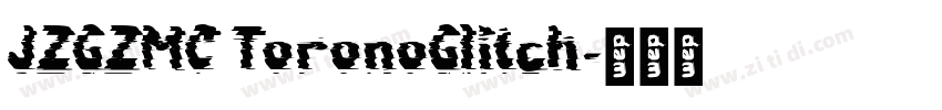 JZGZMC ToronoGlitch字体转换